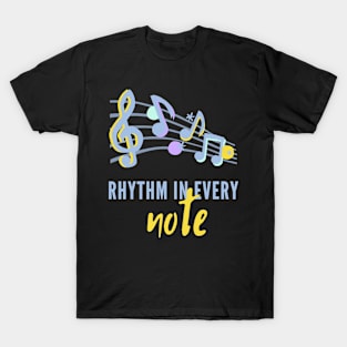 Rhythm In Every Note T-Shirt